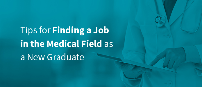 Tips for Finding a Job in the Medical Field as a New Graduate